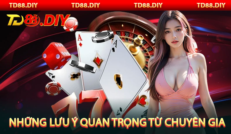 Những lưu ý quan trọng từ chuyên gia